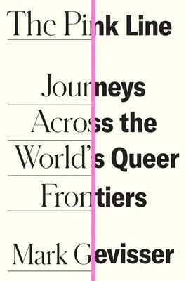 La línea rosa: Viajes a través de las fronteras queer del mundo - The Pink Line: Journeys Across the World's Queer Frontiers