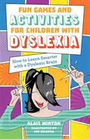 Juegos y actividades divertidas para niños con dislexia: Cómo aprender mejor con un cerebro disléxico - Fun Games and Activities for Children with Dyslexia: How to Learn Smarter with a Dyslexic Brain