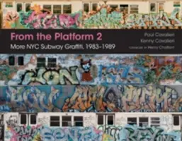 Desde el andén 2: Más grafitis en el metro de Nueva York, 1983-1989 - From the Platform 2: More NYC Subway Graffiti, 1983-1989