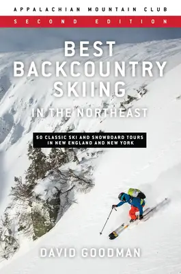 El mejor esquí de travesía del noreste: 50 rutas clásicas de esquí y snowboard en Nueva Inglaterra y Nueva York - Best Backcountry Skiing in the Northeast: 50 Classic Ski and Snowboard Tours in New England and New York