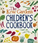 Libro de cocina infantil de Kew Gardens - Plantar, cocinar, comer - Kew Gardens Children's Cookbook - Plant, Cook, Eat