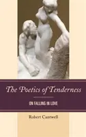 La poética de la ternura: Sobre el enamoramiento - The Poetics of Tenderness: On Falling in Love