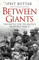 Entre gigantes: La batalla por el Báltico en la Segunda Guerra Mundial - Between Giants: The Battle for the Baltics in World War II