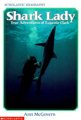 Shark Lady: True Adventures of Eugenie Clark: Las verdaderas aventuras de Eugenie Clark - Shark Lady: True Adventures of Eugenie Clark: True Adventures of Eugenie Clark