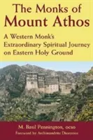 Los monjes del Monte Athos: Un Extraordinario Viaje Espiritual de Monjes Occidentales por Tierra Santa Oriental - The Monks of Mount Athos: A Western Monks Extraordinary Spiritual Journey on Eastern Holy Ground