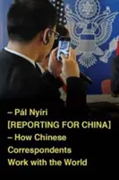 Informar para China: cómo trabajan los corresponsales chinos con el mundo - Reporting for China: How Chinese Correspondents Work with the World