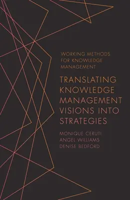 Traducir las visiones de la gestión del conocimiento en estrategias - Translating Knowledge Management Visions Into Strategies