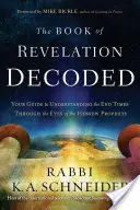 Libro del Apocalipsis descifrado: Su guía para entender el fin de los tiempos a través de los ojos de los profetas hebreos - Book of Revelation Decoded: Your Guide to Understanding the End Times Through the Eyes of the Hebrew Prophets