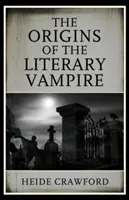 Los orígenes del vampiro literario - The Origins of the Literary Vampire