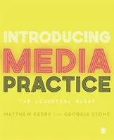 Introducción a la práctica de los medios de comunicación: La guía esencial - Introducing Media Practice: The Essential Guide