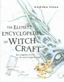 Enciclopedia Elemental de Brujería - La A-Z completa para todo el mundo mágico - Element Encyclopedia of Witchcraft - The Complete A-Z for the Entire Magical World