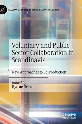 Colaboración entre el sector público y el voluntario en Escandinavia: Nuevos enfoques de la coproducción - Voluntary and Public Sector Collaboration in Scandinavia: New Approaches to Co-Production