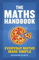 El manual de matemáticas: Matemáticas cotidianas simplificadas - The Maths Handbook: Everyday Maths Made Simple