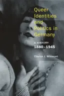 Identidades y políticas queer en Alemania: Una historia, 1880-1945 - Queer Identities and Politics in Germany: A History, 1880-1945