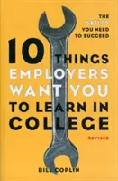 10 cosas que los empresarios quieren que aprendas en la universidad: Las habilidades que necesitas para triunfar - 10 Things Employers Want You to Learn in College: The Skills You Need to Succeed
