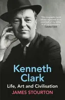 Kenneth Clark - Vida, arte y civilización - Kenneth Clark - Life, Art and Civilisation