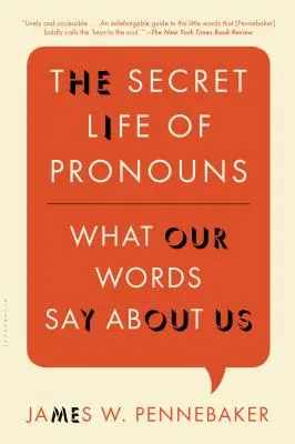 La vida secreta de los pronombres: Lo que nuestras palabras dicen de nosotros - The Secret Life of Pronouns: What Our Words Say about Us