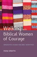 Caminando con mujeres de valor bíblico - Walking with Biblical Women of Courage