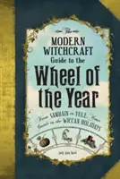 La Guía de la Brujería Moderna para la Rueda del Año: De Samhain a Yule, Tu Guía para las Fiestas Wiccanas - The Modern Witchcraft Guide to the Wheel of the Year: From Samhain to Yule, Your Guide to the Wiccan Holidays