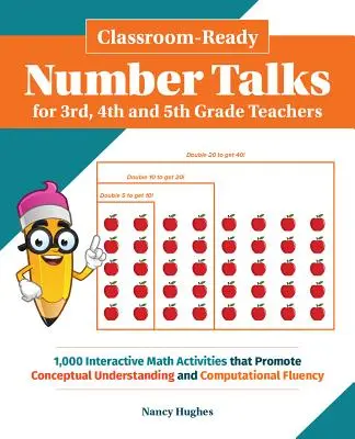 Charlas sobre números listas para el aula para profesores de tercero, cuarto y quinto: 1000 actividades matemáticas interactivas que promueven la comprensión conceptual y la cooperación. - Classroom-Ready Number Talks for Third, Fourth and Fifth Grade Teachers: 1000 Interactive Math Activities That Promote Conceptual Understanding and Co