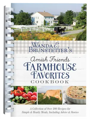 Amish Friends Farmhouse Favorites Cookbook, de Wanda E. Brunstetter: Una colección de más de 200 recetas de comidas sencillas y sustanciosas, con consejos y sugerencias. - Wanda E. Brunstetter's Amish Friends Farmhouse Favorites Cookbook: A Collection of Over 200 Recipes for Simple and Hearty Meals, Including Advice and