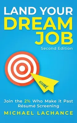 Consiga el trabajo de sus sueños: Únase al 2% de los que superan la selección de candidatos (segunda edición) - Land Your Dream Job: Join the 2% Who Make it Past Rsum Screening (Second Edition)