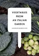 Verduras de la huerta italiana - Recetas de temporada - Vegetables from an Italian Garden - Season-by-Season Recipes