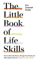 Pequeño libro de habilidades para la vida - Cómo lidiar con la cena, gestionar tus correos electrónicos y otros trucos de experto para poner tu vida en orden - Little Book of Life Skills - How to Deal with Dinner, Manage Your Emails and Other Expert Tricks for Getting Your Life In Order