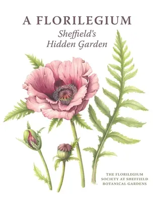 Un florilegio: El jardín oculto de Sheffield - A Florilegium: Sheffield's Hidden Garden