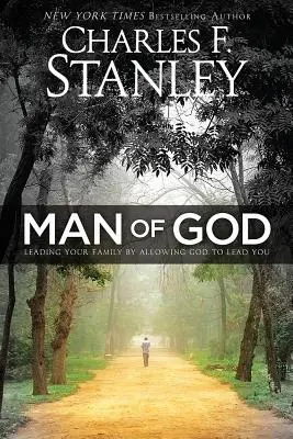 Hombre de Dios: Cómo guiar a su familia dejando que Dios le guíe a usted - Man of God: Leading Your Family by Allowing God to Lead You