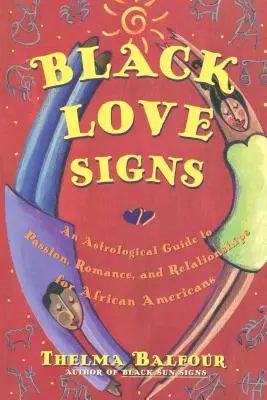 Signos negros del amor: Una guía astrológica de la pasión, el romance y las relaciones para afroamericanos - Black Love Signs: An Astrological Guide to Passion, Romance, and Relationships for African Americans