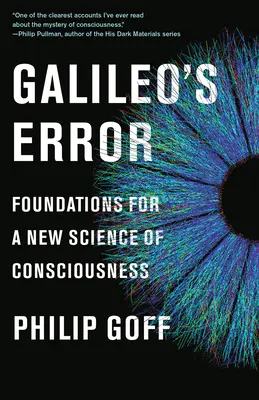 El error de Galileo: Fundamentos para una nueva ciencia de la conciencia - Galileo's Error: Foundations for a New Science of Consciousness