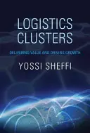 Agrupaciones logísticas: Aportar valor e impulsar el crecimiento - Logistics Clusters: Delivering Value and Driving Growth