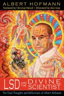 El LSD y el Científico Divino: Pensamientos y reflexiones finales de Albert Hofmann - LSD and the Divine Scientist: The Final Thoughts and Reflections of Albert Hofmann