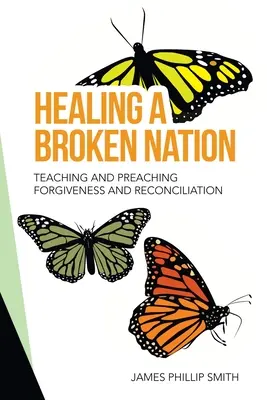 Healing a Broken Nation: Enseñar y predicar el perdón y la reconciliación - Healing a Broken Nation: Teaching and Preaching Forgiveness and Reconciliation