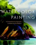 Acuarela: Un enfoque integral para dominar el medio - Watercolor Painting: A Comprehensive Approach to Mastering the Medium