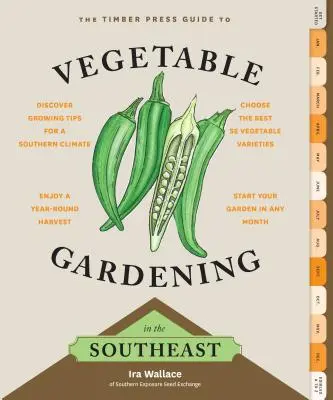 La guía de Timber Press para el cultivo de hortalizas en el sureste del país - The Timber Press Guide to Vegetable Gardening in the Southeast