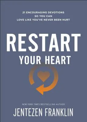 Reinicia tu corazón: 21 devociones alentadoras para que puedas amar como nunca te han herido - Restart Your Heart: 21 Encouraging Devotions So You Can Love Like You've Never Been Hurt