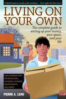 Vivir solo: La guía completa para organizar tu dinero, tu espacio y tu vida - Living on Your Own: The Complete Guide to Setting Up Your Money, Your Space, and Your Life