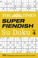 The Times Super Fiendish Su Doku Book 4: 200 de los puzzles Su Doku más traicioneros - The Times Super Fiendish Su Doku Book 4: 200 of the Most Treacherous Su Doku Puzzles