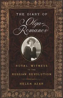 El diario de Olga Romanov: testigo real de la Revolución rusa - The Diary of Olga Romanov: Royal Witness to the Russian Revolution