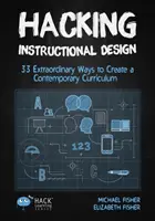 Hacking Instructional Design: 33 maneras extraordinarias de crear un plan de estudios contemporáneo - Hacking Instructional Design: 33 Extraordinary Ways to Create a Contemporary Curriculum