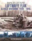 Divisiones Flak y de Campaña de la Luftwaffe, 1939-1945 - Luftwaffe Flak and Field Divisions, 1939-1945
