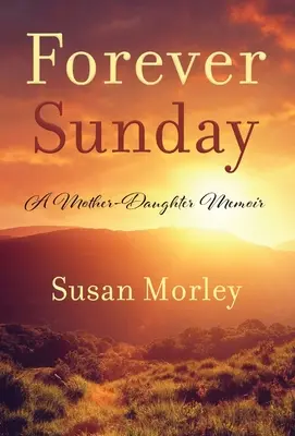 Forever Sunday: Memorias de una madre y su hija - Forever Sunday: A Mother-Daughter Memoir