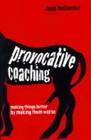 Coaching provocador: mejorar las cosas empeorándolas - Provocative Coaching: Making Things Better by Making Them Worse