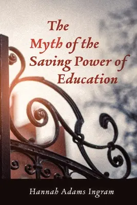 El mito del poder salvador de la educación - The Myth of the Saving Power of Education