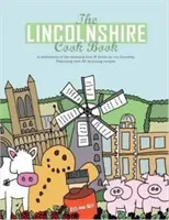 Lincolnshire Cook Book - A Celebration of the Amazing Food & Drink on Our Doorstep (Libro de cocina de Lincolnshire - Una celebración de la increíble comida y bebida de nuestra puerta) - Lincolnshire Cook Book - A Celebration of the Amazing Food & Drink on Our Doorstep