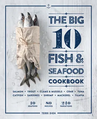 The Big 10 Fish & Seafood Cookbook: 10 mariscos, 80 recetas, 240 variaciones - The Big 10 Fish & Seafood Cookbook: 10 Seafood, 80 Recipes, 240 Variations