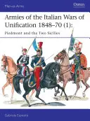 Ejércitos de las Guerras de Unificación Italianas 1848-70 (1): Piamonte y las Dos Sicilias - Armies of the Italian Wars of Unification 1848-70 (1): Piedmont and the Two Sicilies