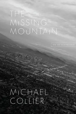 La montaña perdida: New and Selected Poems - The Missing Mountain: New and Selected Poems